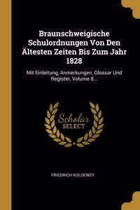 Braunschweigische Schulordnungen Von Den Ältesten Zeiten Bis Zum Jahr 1828