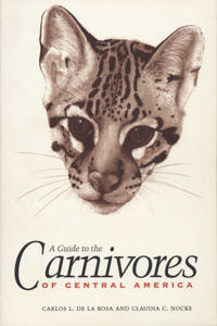 Guide to the Carnivores of Central America