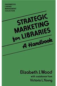 Strategic Marketing for Libraries