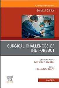 Surgical Challenges of the Foregut an Issue of Surgical Clinics