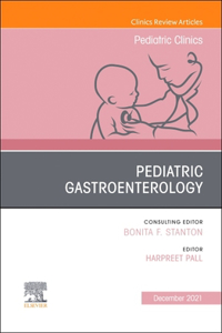 Pediatric Gastroenterology, an Issue of Pediatric Clinics of North America, E-Book
