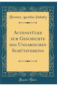 Actenstucke Zur Geschichte Des Ungarischen Schutzvereins (Classic Reprint)