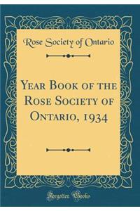 Year Book of the Rose Society of Ontario, 1934 (Classic Reprint)