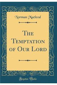 The Temptation of Our Lord (Classic Reprint)
