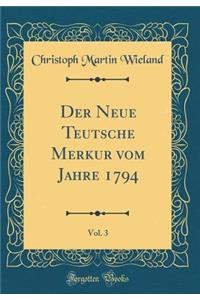 Der Neue Teutsche Merkur vom Jahre 1794, Vol. 3 (Classic Reprint)