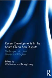 Recent Developments in the South China Sea Dispute: The Prospect of a Joint Development Regime