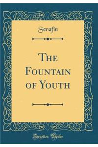 The Fountain of Youth (Classic Reprint)