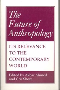 The Future of Anthropology: Its Relevance to the Contemporary World