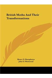 British Moths And Their Transformations