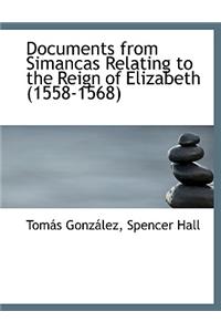 Documents from Simancas Relating to the Reign of Elizabeth (1558-1568)