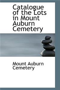 Catalogue of the Lots in Mount Auburn Cemetery