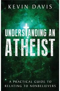 Understanding an Atheist