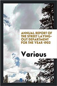 Annual Report of the Street Laying-Out Department for the Year 1902