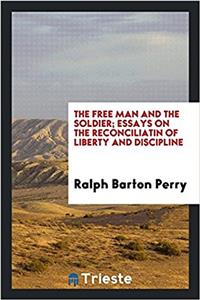 The free man and the soldier; essays on the reconciliatin of liberty and discipline