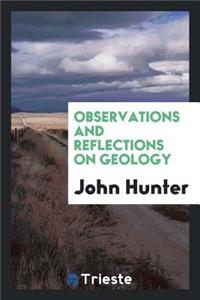 Observations and Reflections on Geology