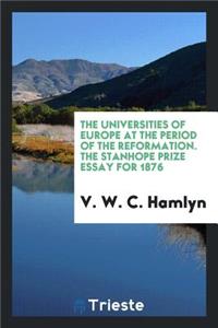 The Universities of Europe at the Period of the Reformation