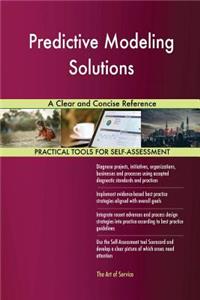 Predictive Modeling Solutions A Clear and Concise Reference