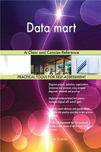 Data mart A Clear and Concise Reference