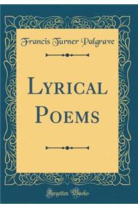 Lyrical Poems (Classic Reprint)