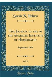 The Journal of the of the American Institute of Homeopathy, Vol. 7: September, 1914 (Classic Reprint)