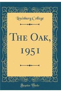 The Oak, 1951 (Classic Reprint)