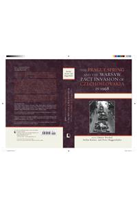 The Prague Spring and the Warsaw Pact Invasion of Czechoslovakia in 1968