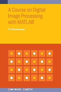 Course on Digital Image Processing with MATLAB(R)