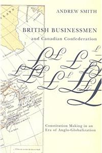 British Businessmen and Canadian Confederation