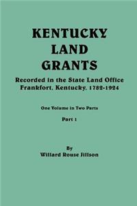 Kentucky Land Grants. One Volune in Two Parts. Part 1