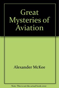 GREAT MYSTERIES OF AVIATION