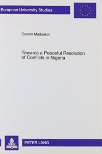 Towards a Peaceful Resolution of Conflicts in Nigeria
