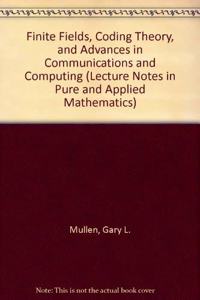 Finite Fields, Coding Theory, and Advances in Communications and Computing (Lecture Notes in Pure and Applied Mathematics)
