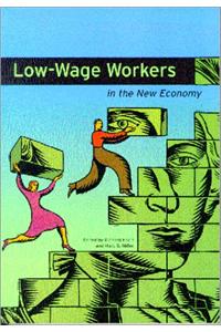 Low-Wage Workers in the New Economy
