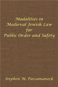 Modalities in Medieval Jewish Law for Public Order and Safety