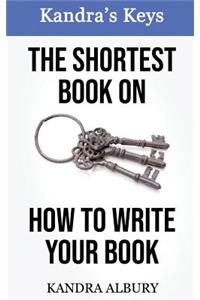 Shortest Book on How to Write Your Book