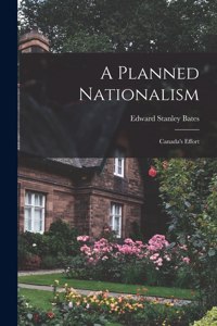 Planned Nationalism; Canada's Effort