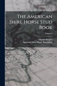 American Shire Horse Stud Book; Volume 1