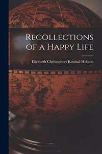 Recollections of a Happy Life