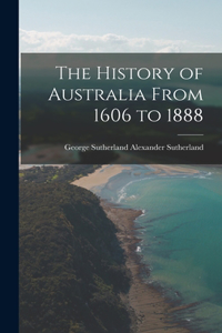 History of Australia From 1606 to 1888