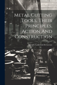 Metal Cutting Tools, Their Principles, Action And Construction