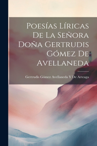 Poesías Líricas De La Señora Doña Gertrudis Gómez De Avellaneda