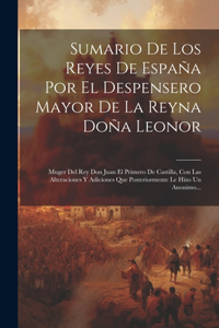 Sumario De Los Reyes De España Por El Despensero Mayor De La Reyna Doña Leonor