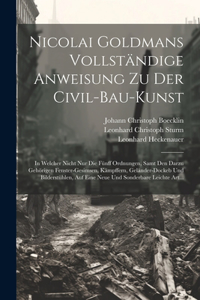 Nicolai Goldmans Vollständige Anweisung zu der Civil-Bau-Kunst