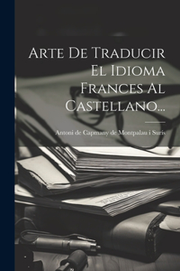 Arte De Traducir El Idioma Frances Al Castellano...