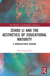 Zehou Li and the Aesthetics of Educational Maturity: A Transcultural Reading