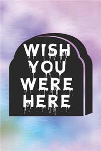 Wish You Were Here