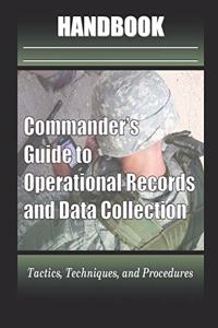 Commander's Guide to Operational Records and Data Collection Handbook