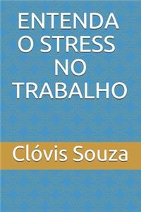 Entenda O Stress No Trabalho