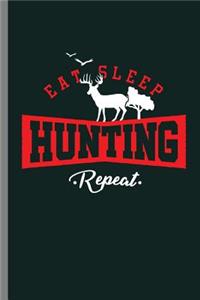 Eat Sleep Hunting Repeat