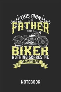 This Man Is A Father And A Biker Nothing Scares Me Anymore Notebook
